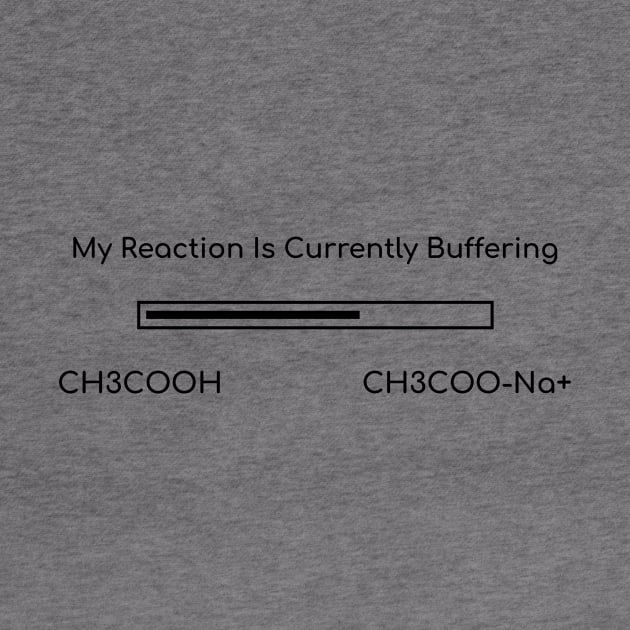 My Chemistry is Buffering by Chemis-Tees